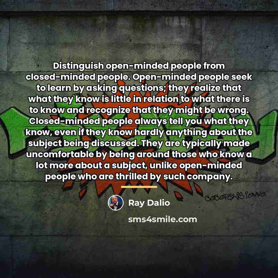“Distinguish open-minded people from closed-minded people. Open-minded people seek to…” quote by Ray Dalio