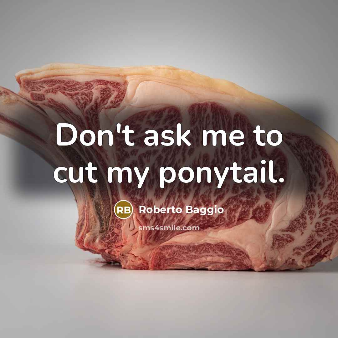 “Don't ask me to cut my ponytail.…” quote by Roberto Baggio