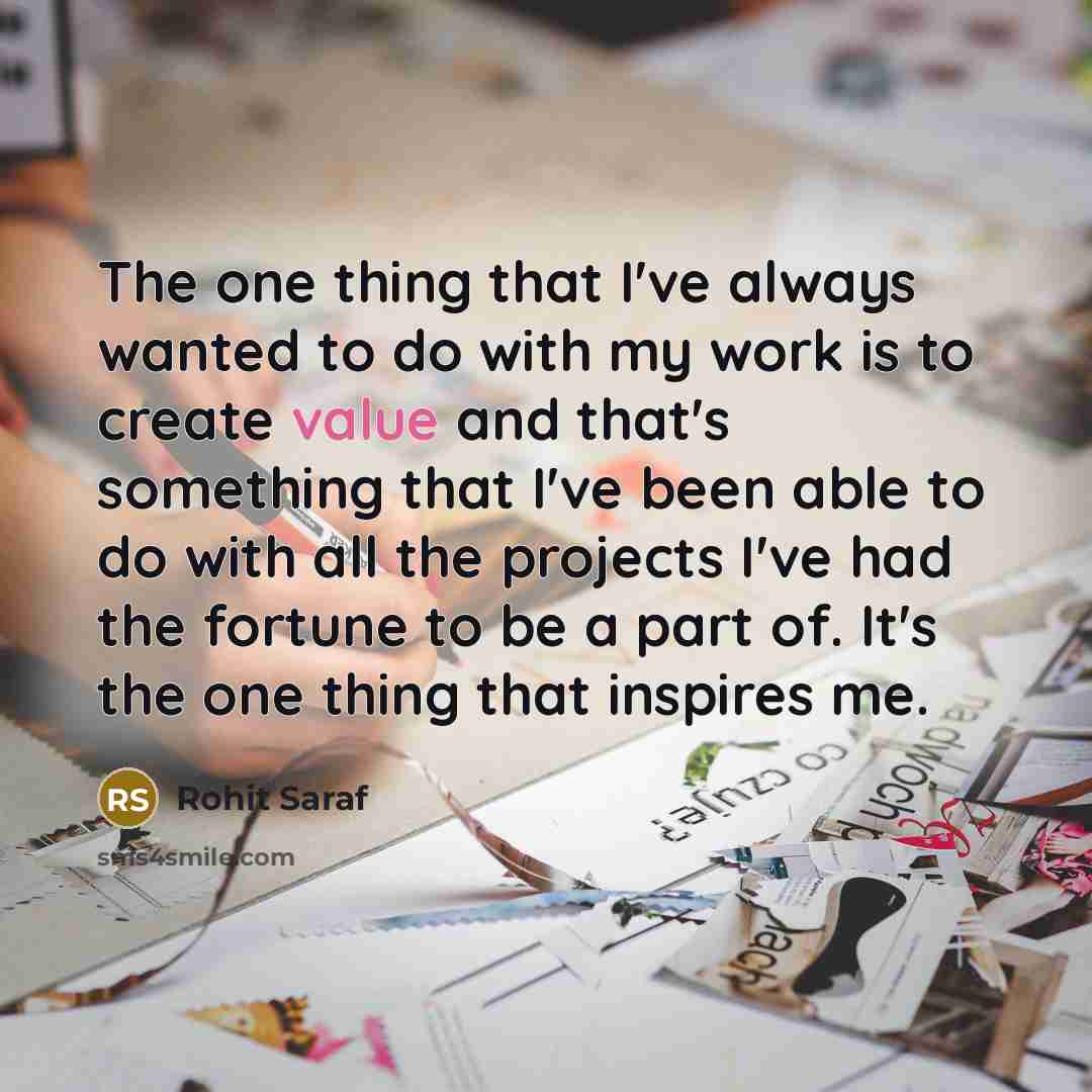 “The one thing that I've always wanted to do with…” quote by Rohit Saraf