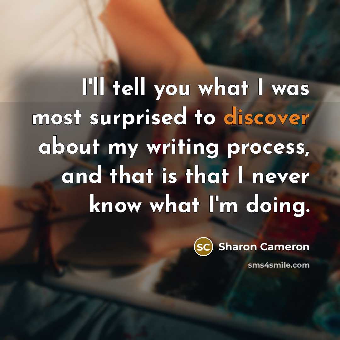 “I'll tell you what I was most surprised to discover…” quote by Sharon Cameron