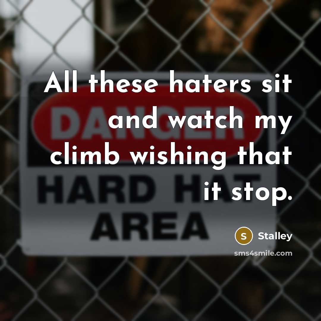 “All these haters sit and watch my climb wishing that…” quote by Stalley