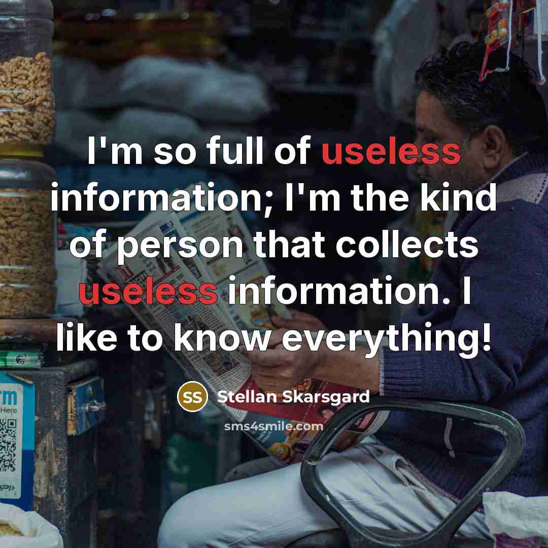 “I'm so full of useless information; I'm the kind of…” quote by Stellan Skarsgard