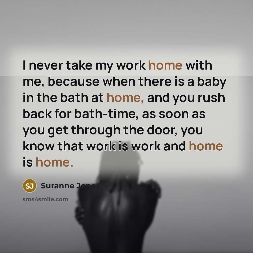 “I never take my work home with me, because when…” quote by Suranne Jones