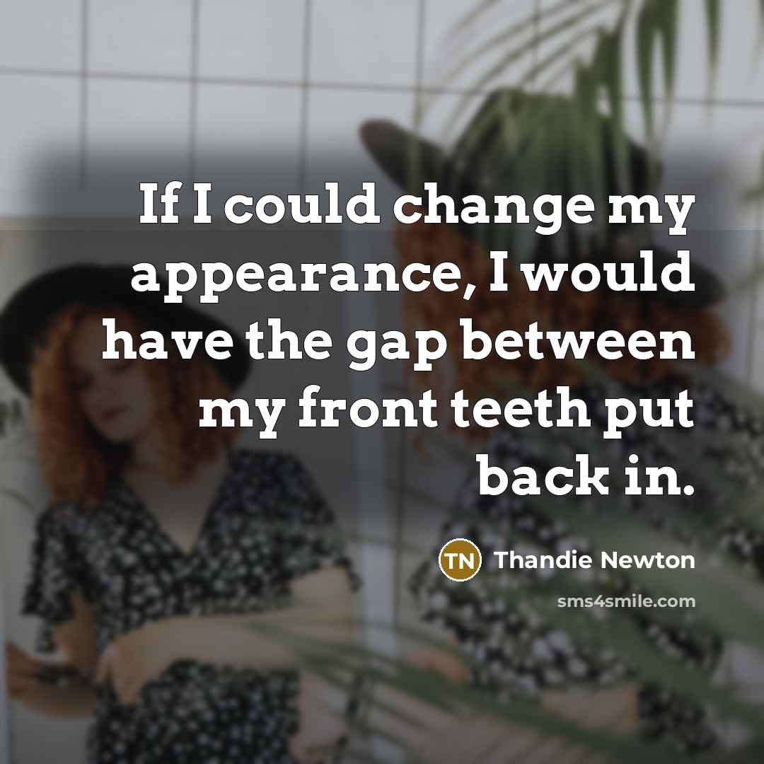 “If I could change my appearance, I would have the…” quote by Thandie Newton