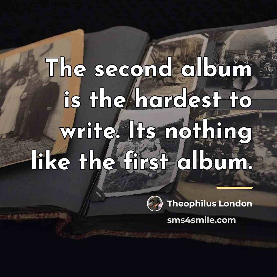 “The second album is the hardest to write. Its nothing…” quote by Theophilus London