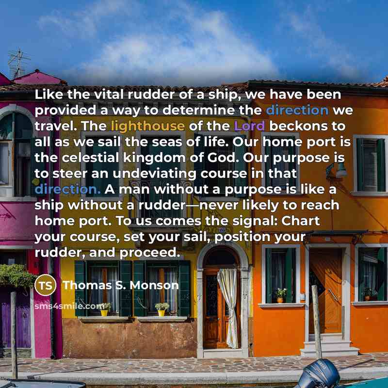 “Like the vital rudder of a ship, we have been…” quote by Thomas S. Monson