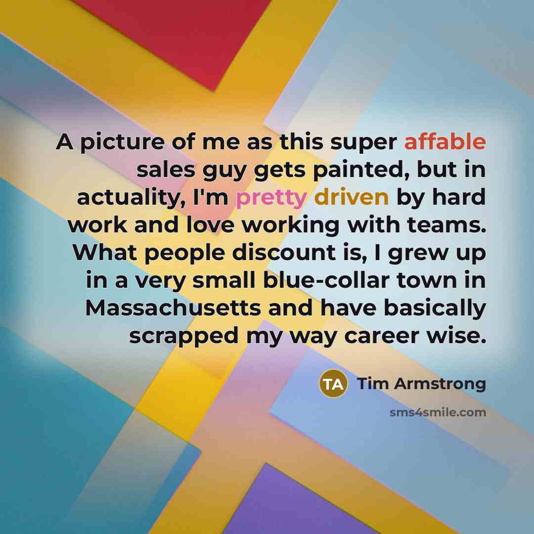 “A picture of me as this super affable sales guy…” quote by Tim Armstrong