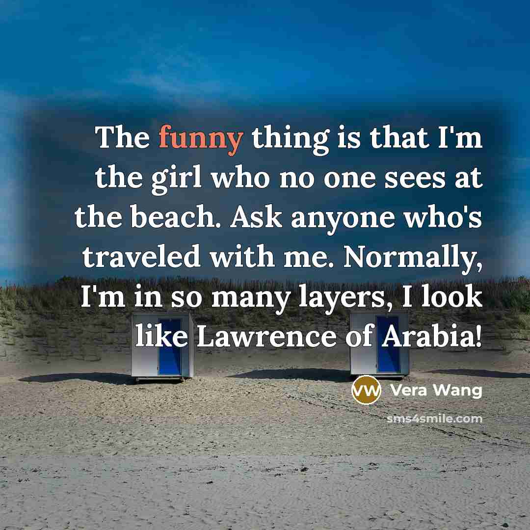“The funny thing is that I'm the girl who no…” quote by Vera Wang