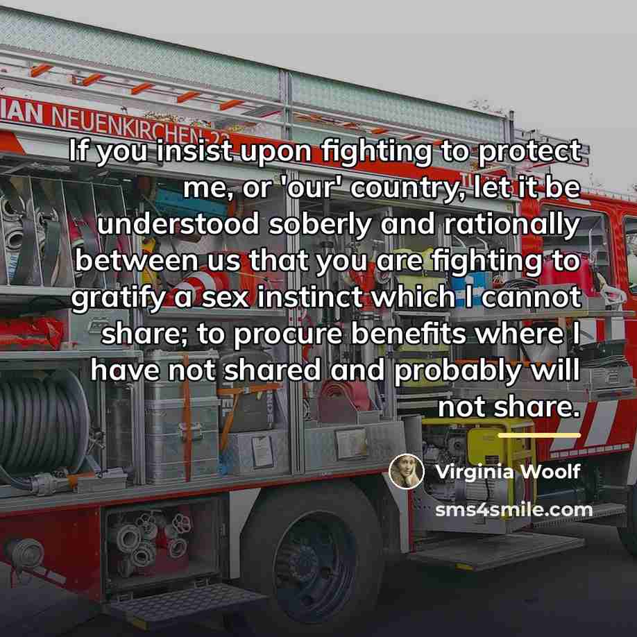 “If you insist upon fighting to protect me, or 'our'…” quote by Virginia Woolf
