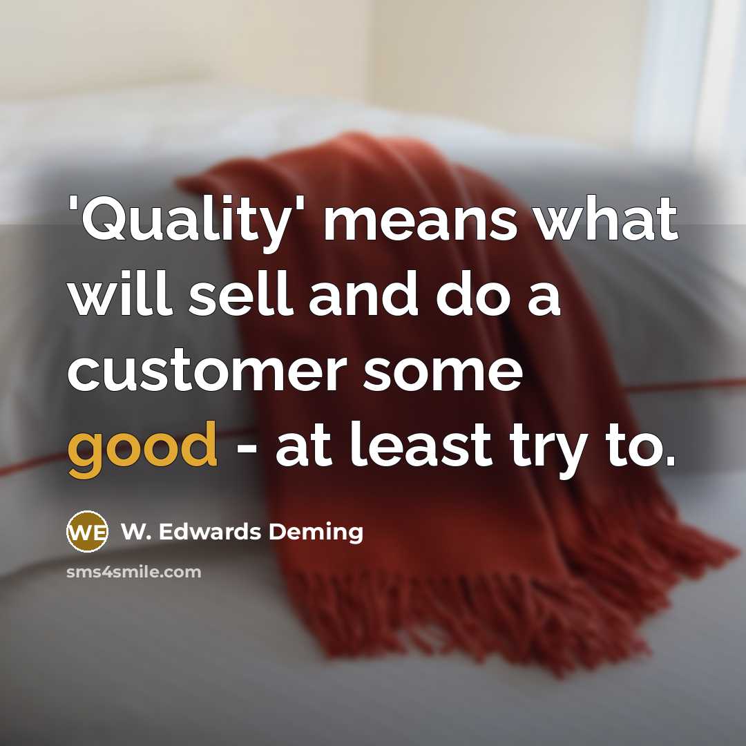 “'Quality' means what will sell and do a customer some…” quote by W. Edwards Deming