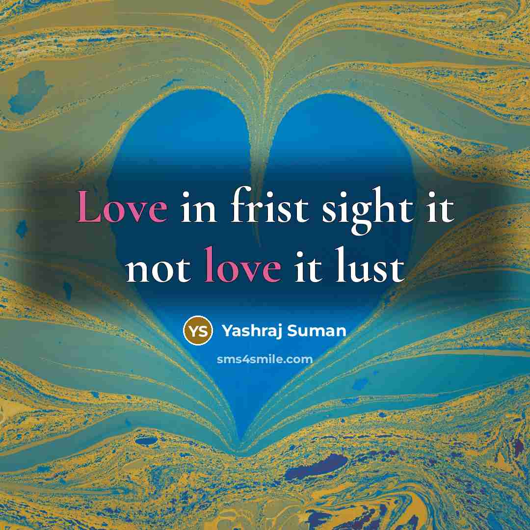“Love in frist sight it not love it lust…” quote by Yashraj Suman