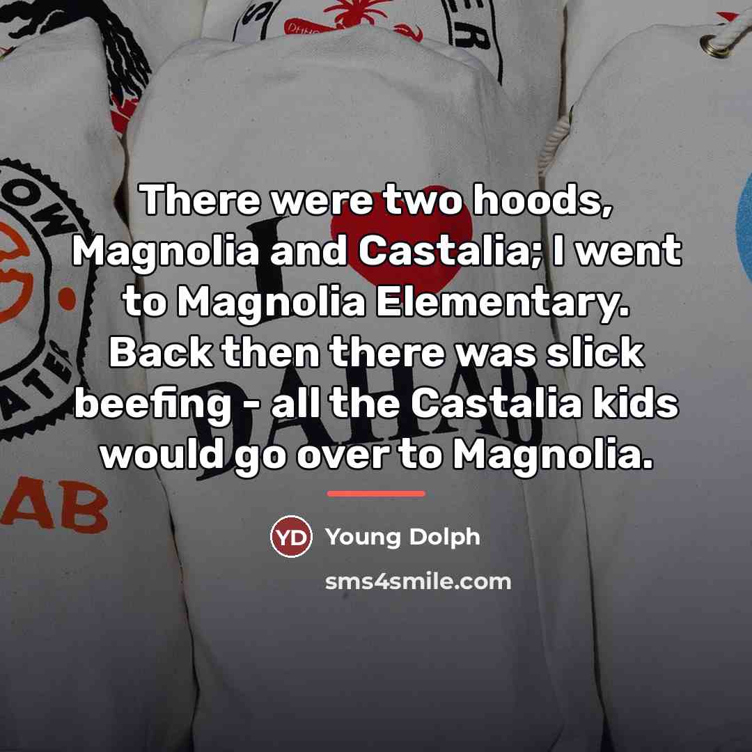 “There were two hoods, Magnolia and Castalia; I went to…” quote by Young Dolph