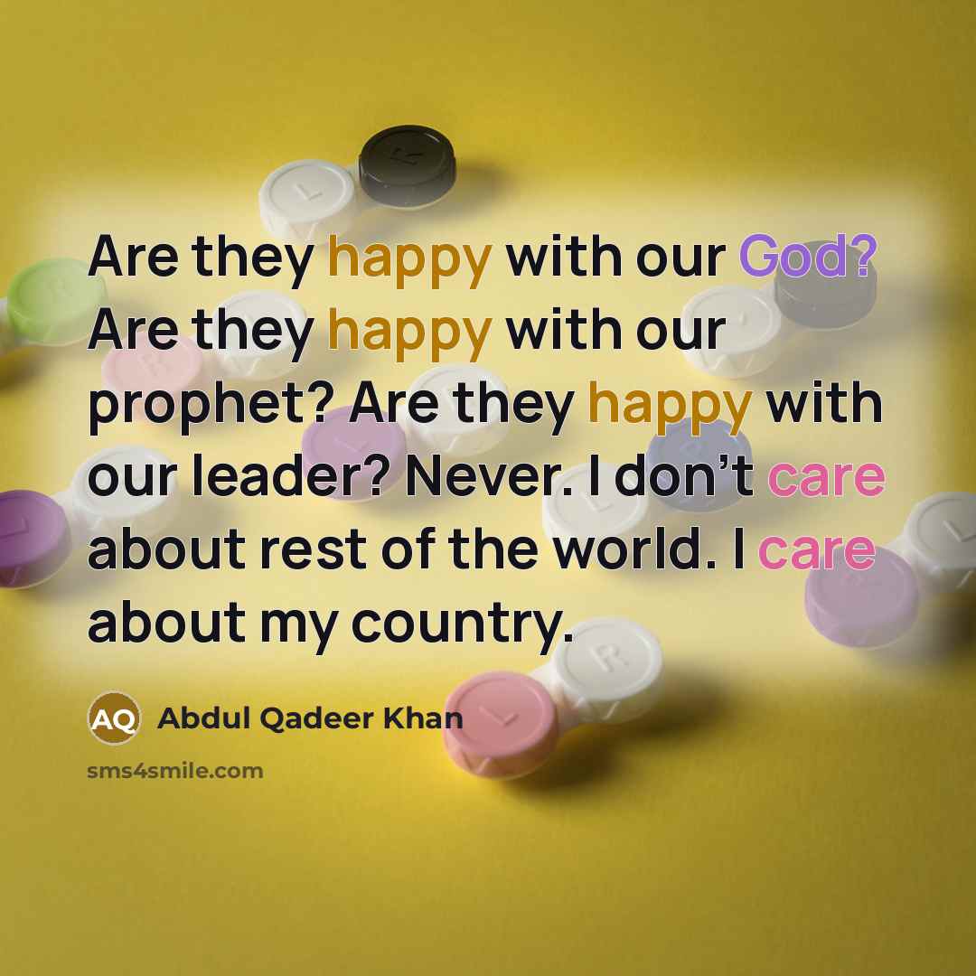 “Are they happy with our God? Are they happy with…” quote by Abdul Qadeer Khan