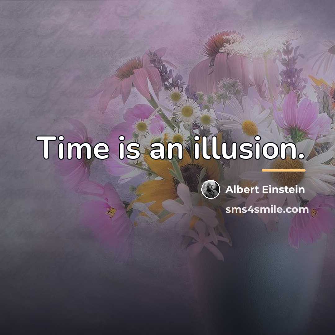 “Time is an illusion.…” quote by Albert Einstein