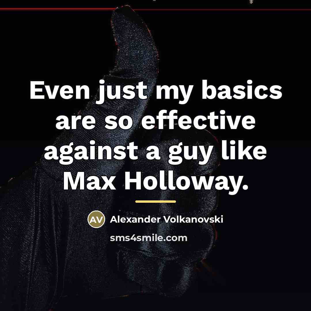 “Even just my basics are so effective against a guy…” quote by Alexander Volkanovski