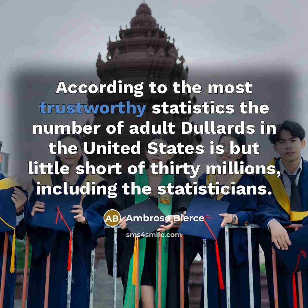 “According to the most trustworthy statistics the number of adult…” quote by Ambrose Bierce