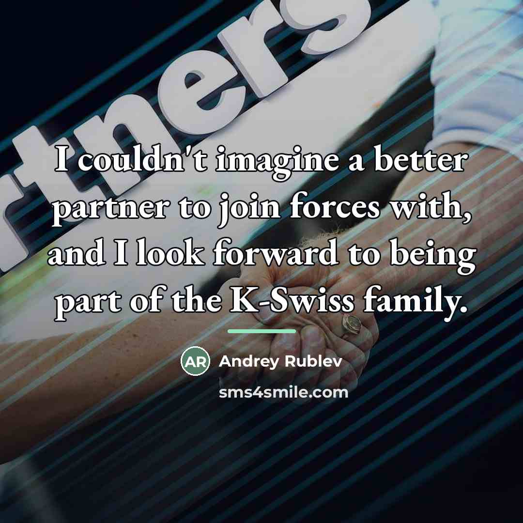 “I couldn't imagine a better partner to join forces with,…” quote by Andrey Rublev