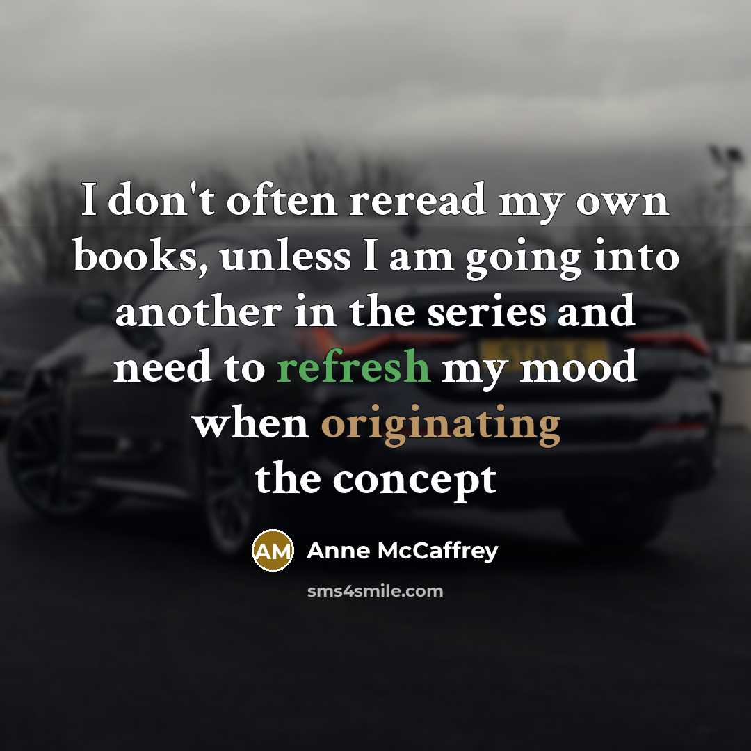 “I don't often reread my own books, unless I am…” quote by Anne McCaffrey