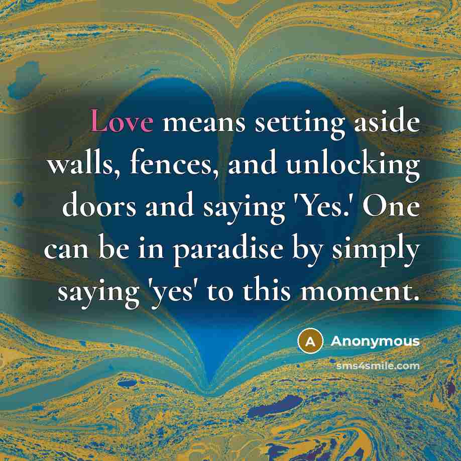 “Love means setting aside walls, fences, and unlocking doors and…” quote by Anonymous