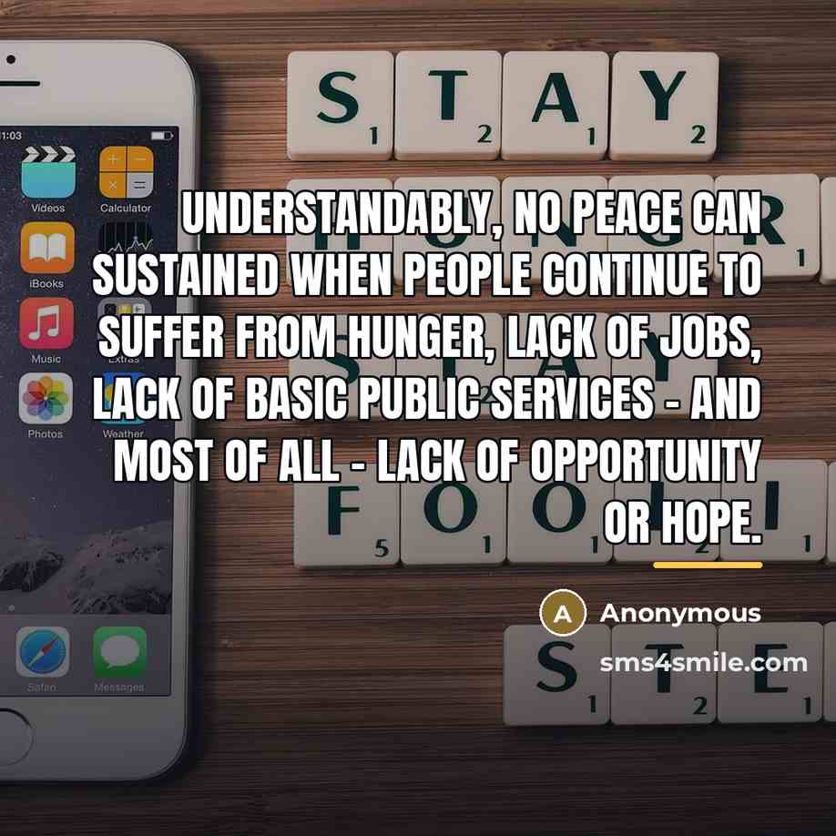 “Understandably, no peace can sustained when people continue to suffer…” quote by Anonymous