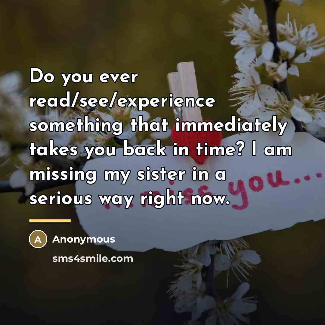 “Do you ever read/see/experience something that immediately takes you back…” quote by Anonymous