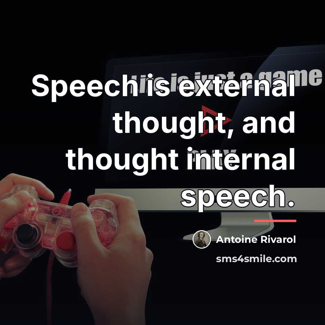 “Speech is external thought, and thought internal speech.…” quote by Antoine Rivarol