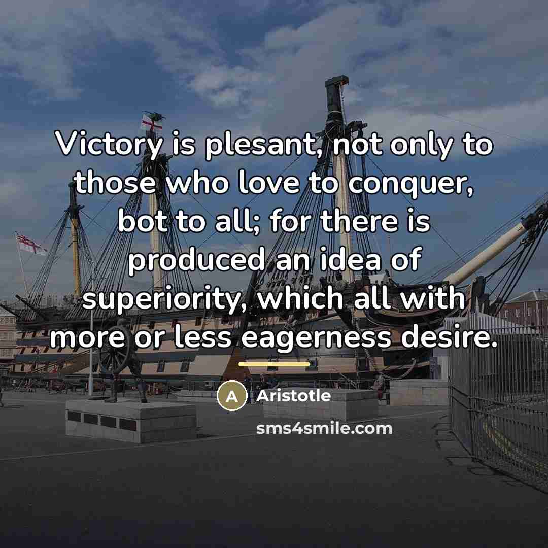 “Victory is plesant, not only to those who love to…” quote by Aristotle