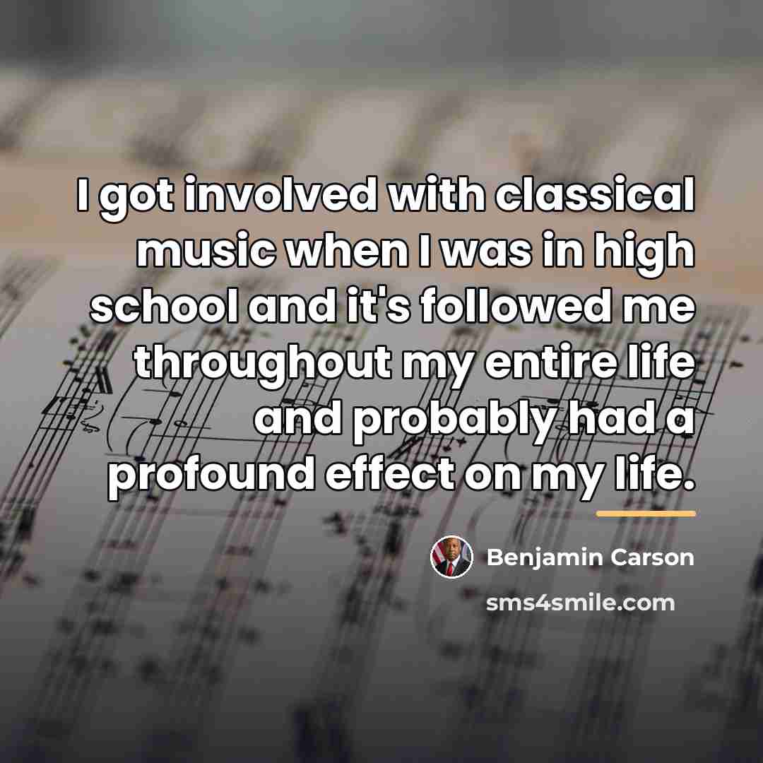 “I got involved with classical music when I was in…” quote by Benjamin Carson