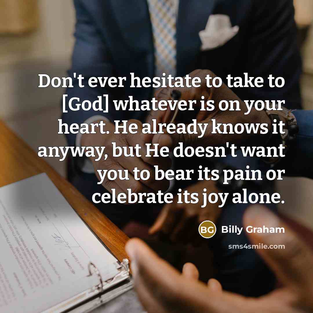 “Don't ever hesitate to take to [God] whatever is on…” quote by Billy Graham
