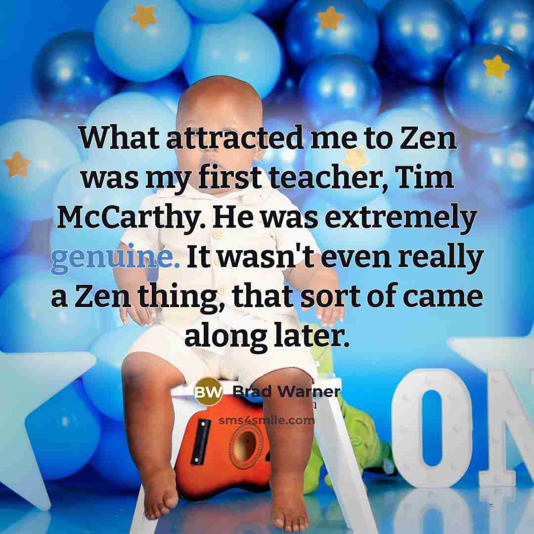 “What attracted me to Zen was my first teacher, Tim…” quote by Brad Warner