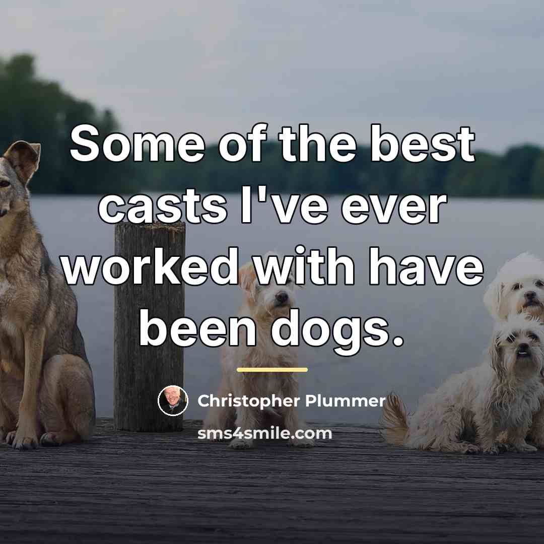 “Some of the best casts I've ever worked with have…” quote by Christopher Plummer