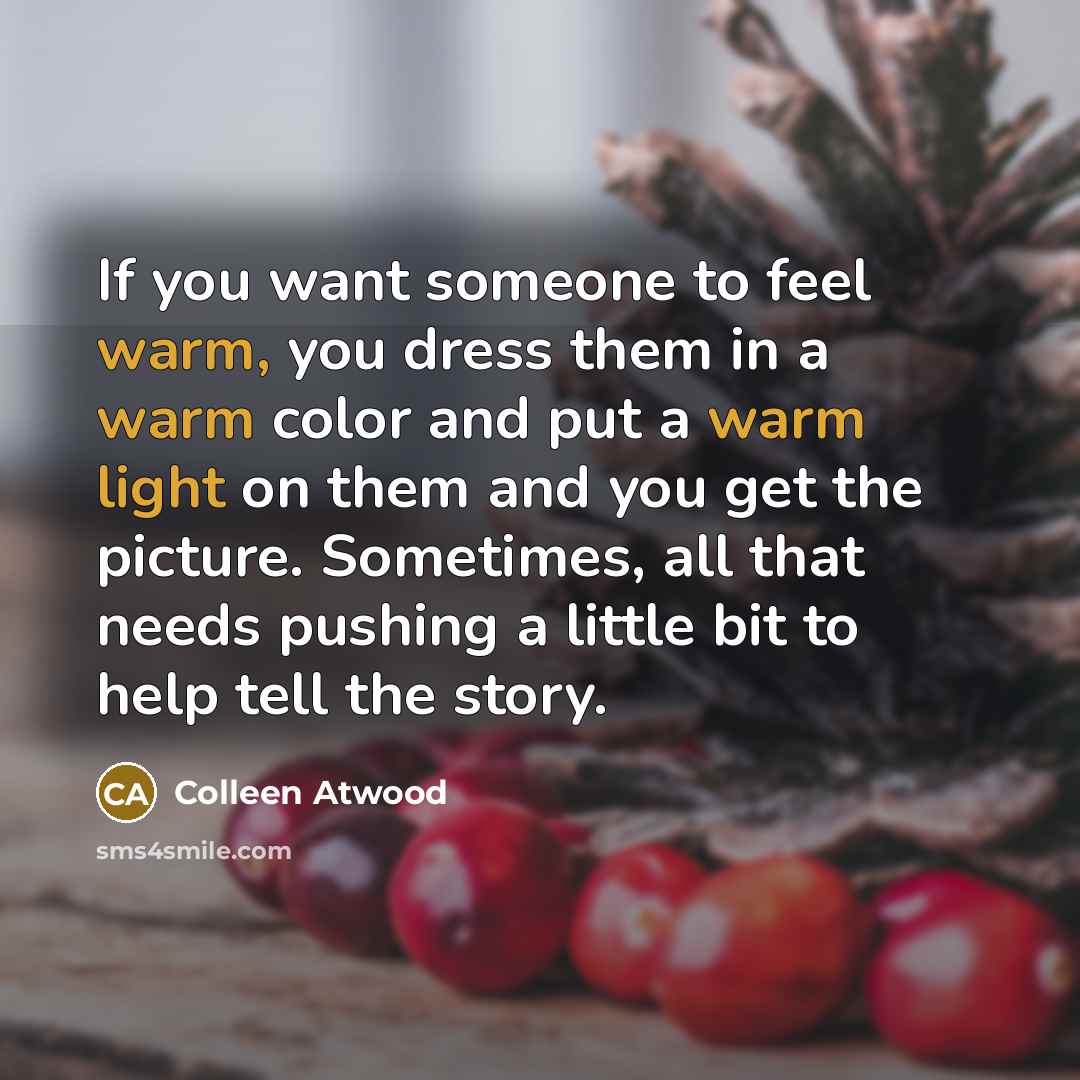 “If you want someone to feel warm, you dress them…” quote by Colleen Atwood