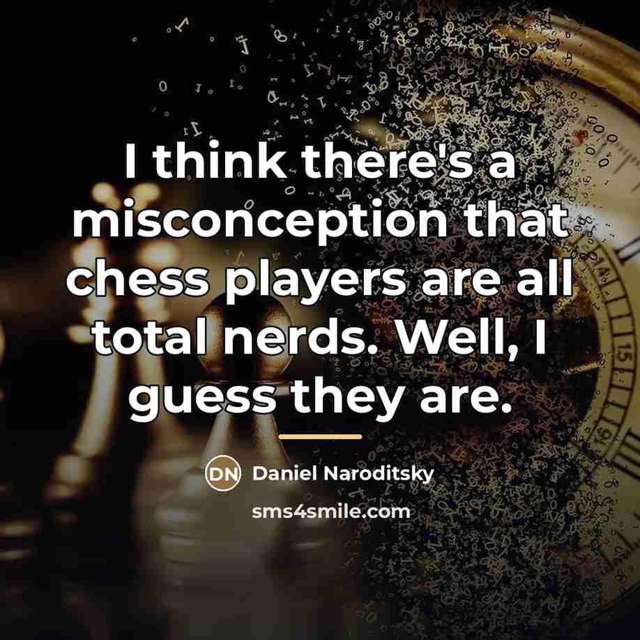 “I think there's a misconception that chess players are all…” quote by Daniel Naroditsky