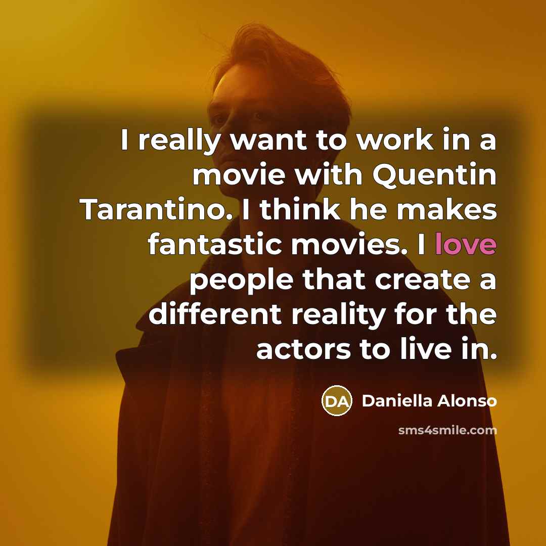 “I really want to work in a movie with Quentin…” quote by Daniella Alonso