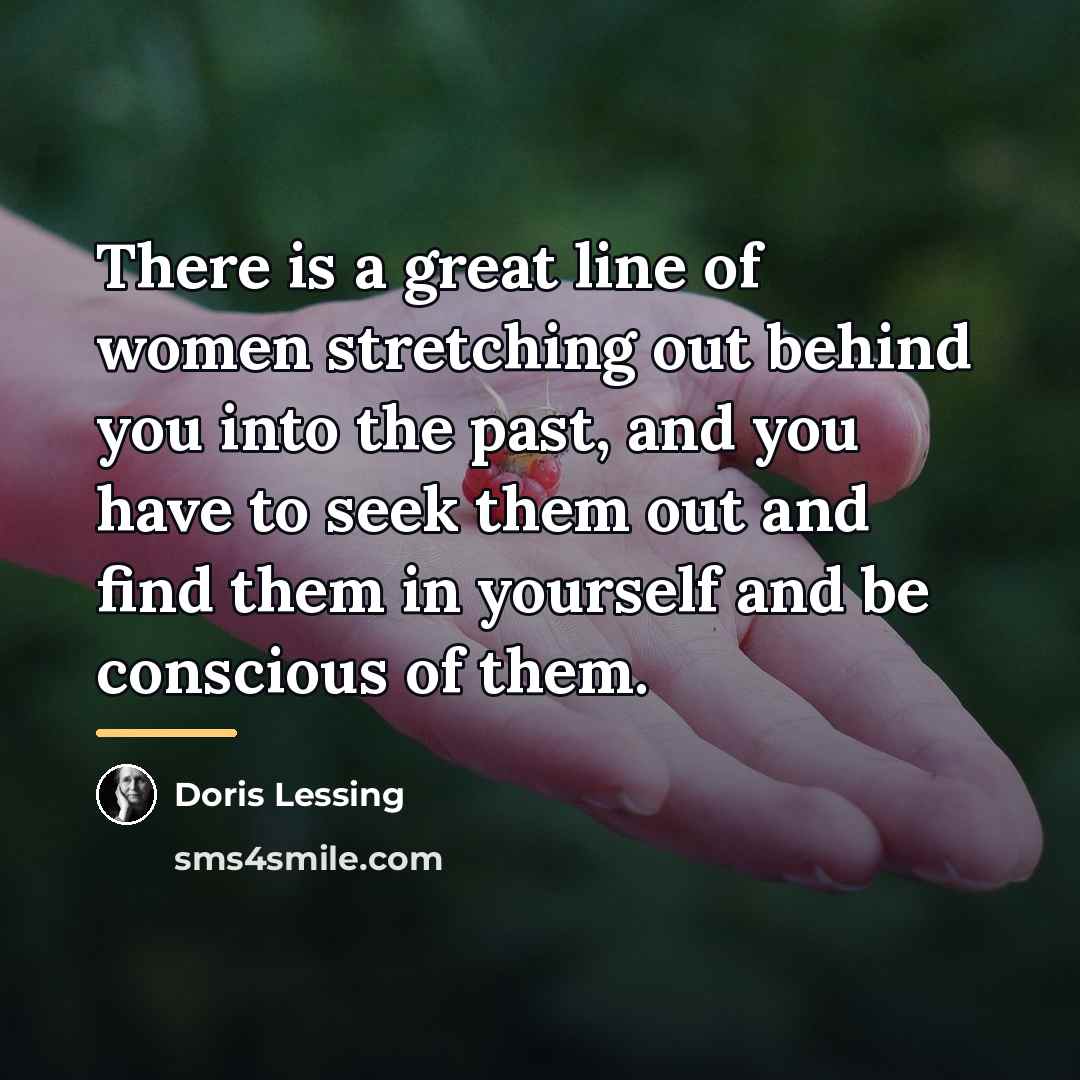 “There is a great line of women stretching out behind…” quote by Doris Lessing