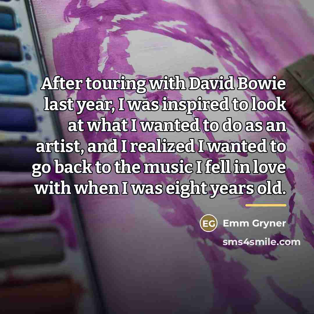“After touring with David Bowie last year, I was inspired…” quote by Emm Gryner