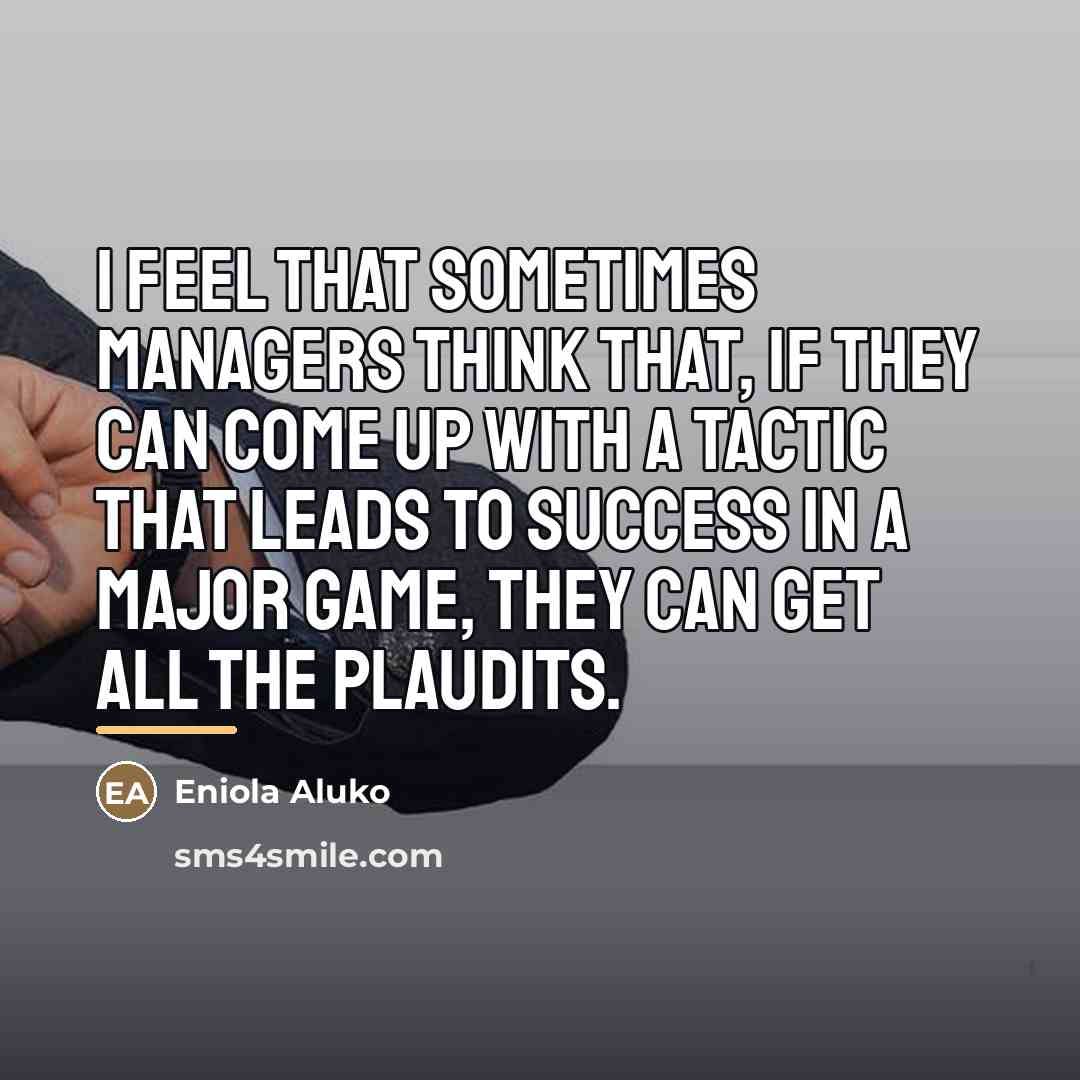 “I feel that sometimes managers think that, if they can…” quote by Eniola Aluko