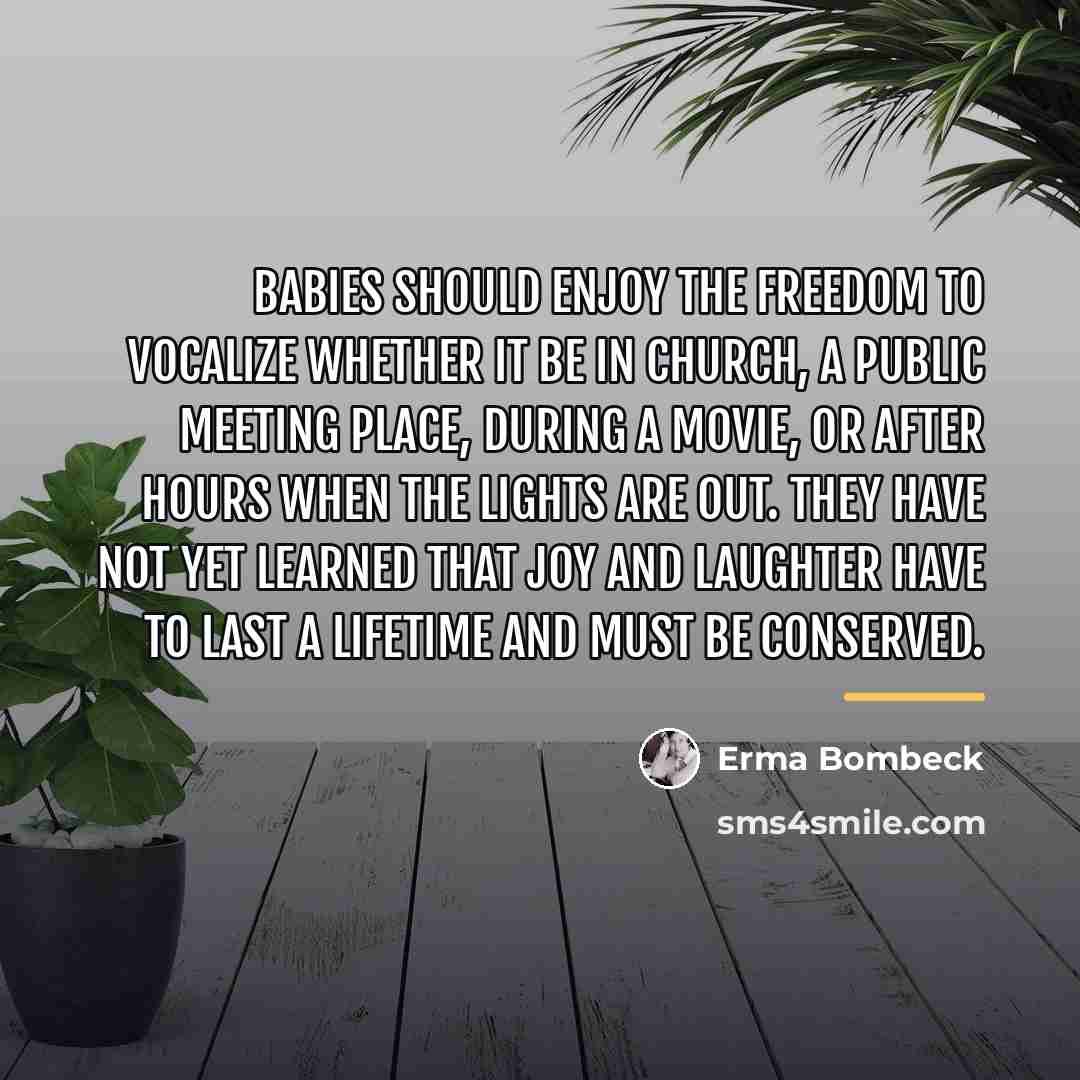“Babies should enjoy the freedom to vocalize whether it be…” quote by Erma Bombeck
