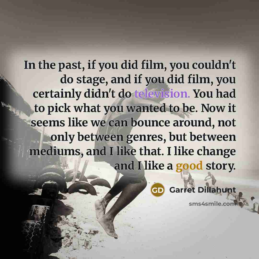 “In the past, if you did film, you couldn't do…” quote by Garret Dillahunt