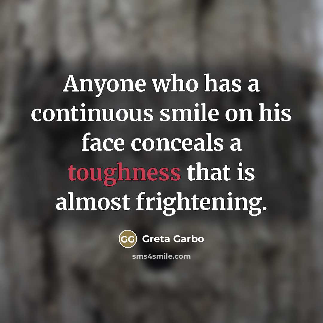 “Anyone who has a continuous smile on his face conceals…” quote by Greta Garbo