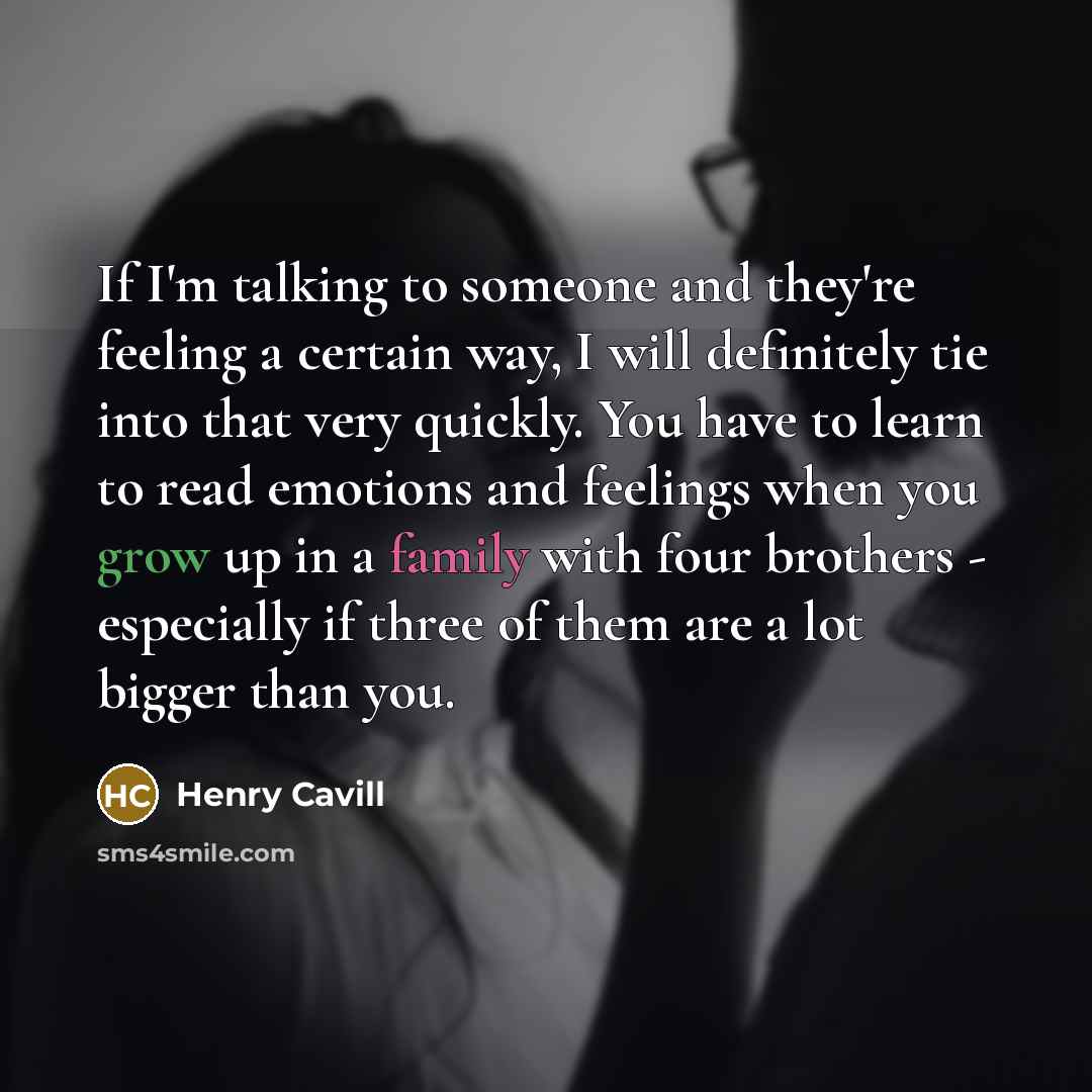 “If I'm talking to someone and they're feeling a certain…” quote by Henry Cavill