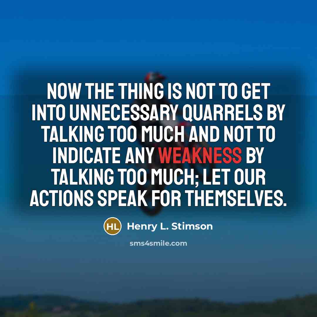 “Now the thing is not to get into unnecessary quarrels…” quote by Henry L. Stimson