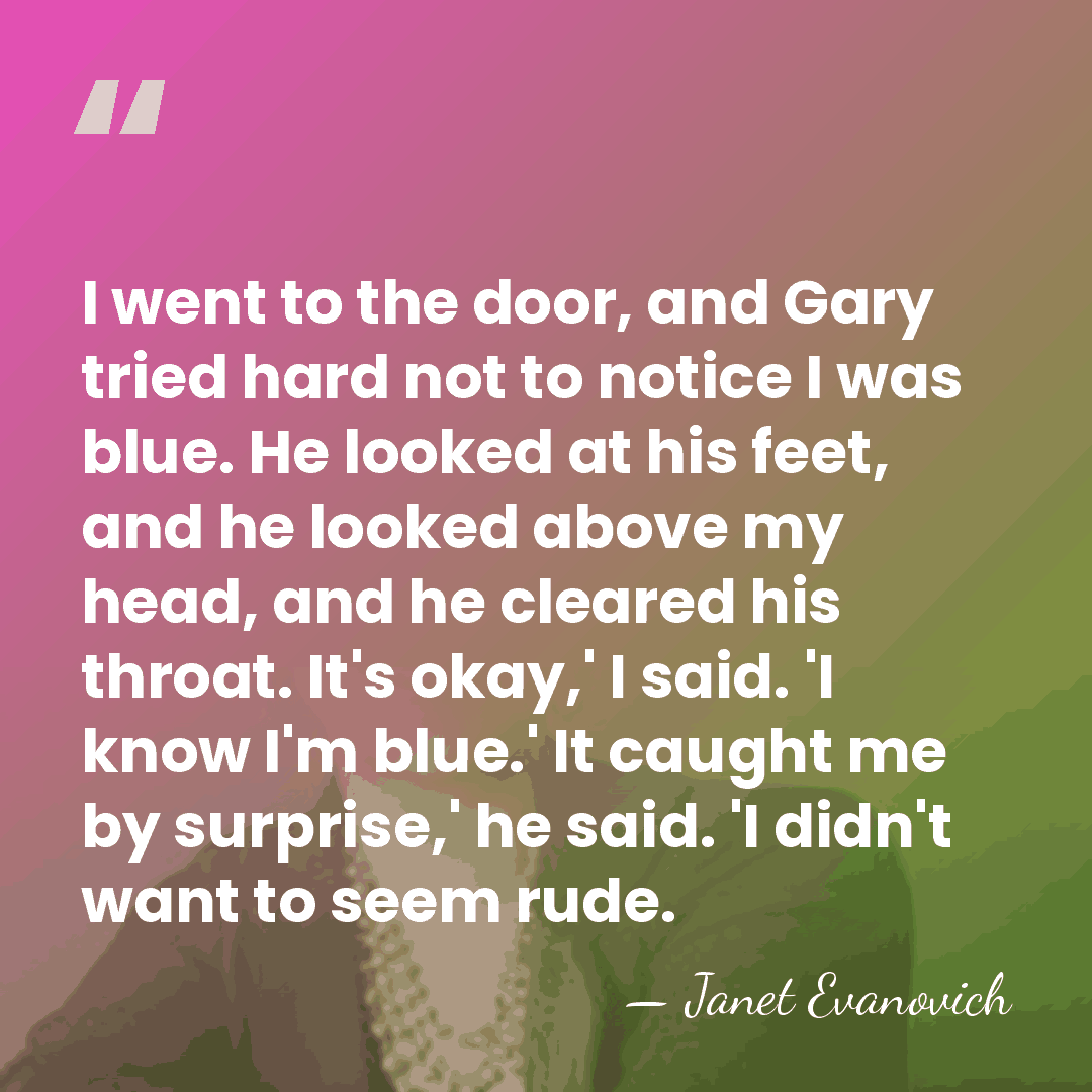 I went to the door, and Gary tried hard not to notice&hellip; - Janet Evanovich
