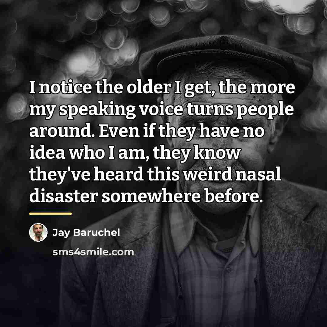 “I notice the older I get, the more my speaking…” quote by Jay Baruchel
