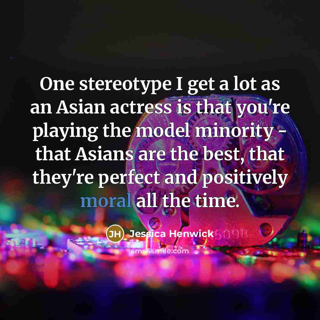 “One stereotype I get a lot as an Asian actress…” quote by Jessica Henwick