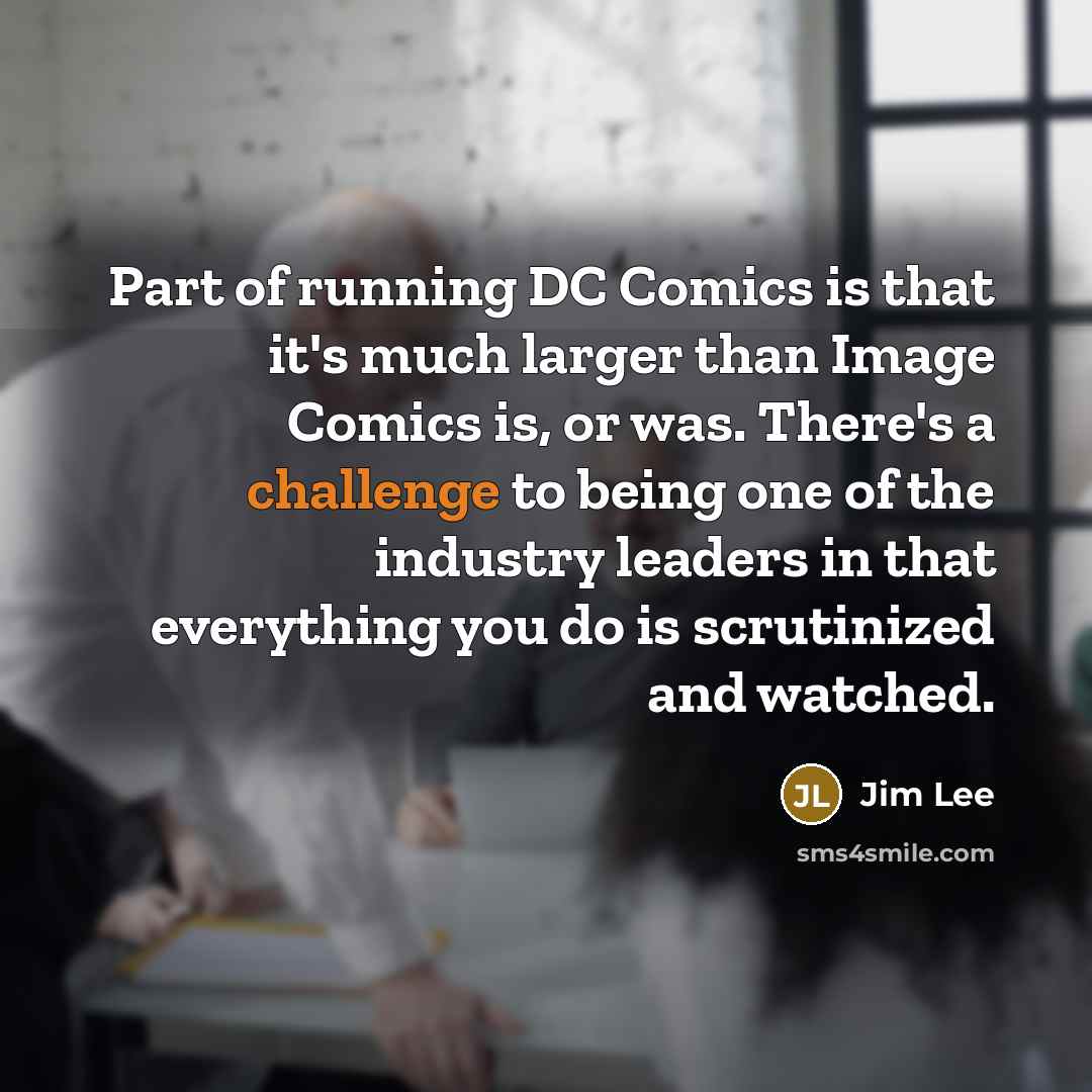 “Part of running DC Comics is that it's much larger…” quote by Jim Lee