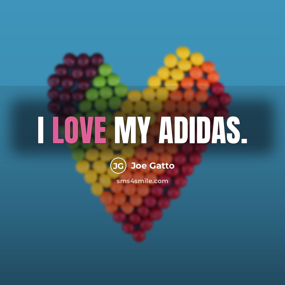 “I love my Adidas.…” quote by Joe Gatto