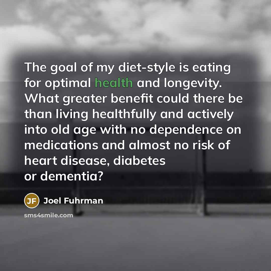 “The goal of my diet-style is eating for optimal health…” quote by Joel Fuhrman