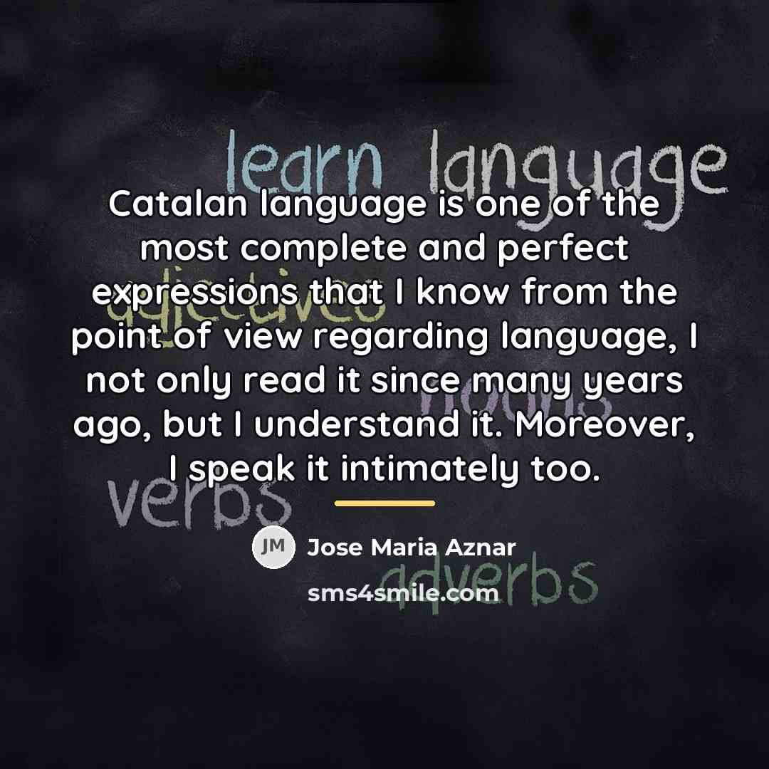 “Catalan language is one of the most complete and perfect…” quote by Jose Maria Aznar