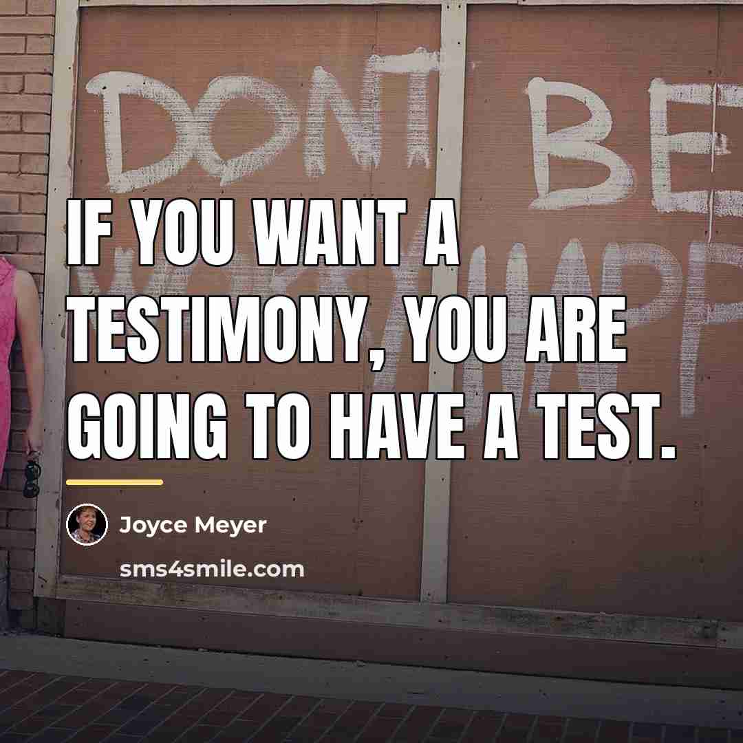 “If you want a testimony, you are going to have…” quote by Joyce Meyer